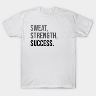 SWEAT, STRENGTH, SUCCESS. | Minimal Text Aesthetic Streetwear Unisex Design for Fitness/Athletes | Shirt, Hoodie, Coffee Mug, Mug, Apparel, Sticker, Gift, Pins, Totes, Magnets, Pillows T-Shirt